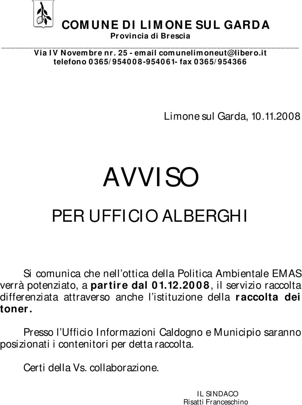 12.2008, il servizio raccolta differenziata attraverso anche l istituzione della raccolta dei toner.