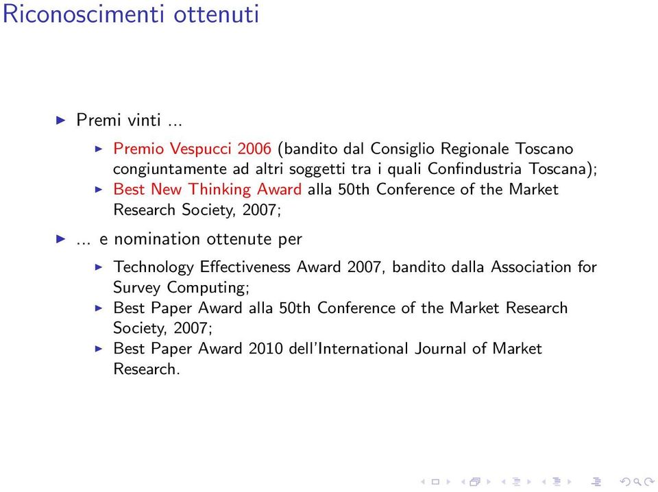 Toscana); Best New Thinking Award alla 50th Conference of the Market Research Society, 2007;.