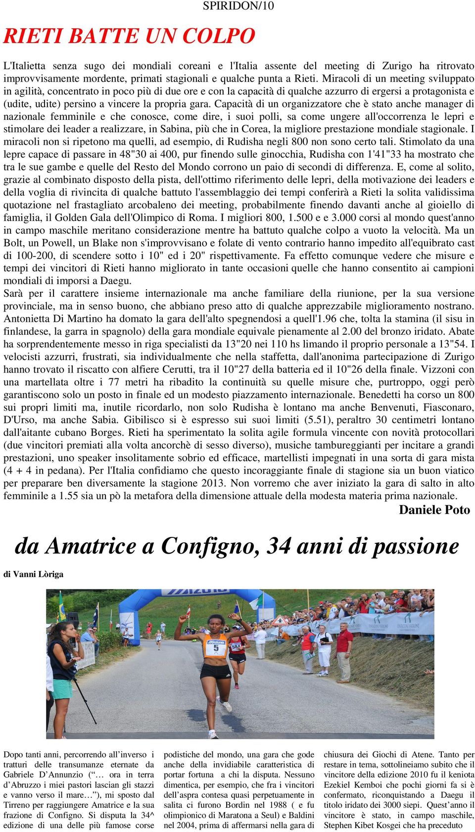 Capacità di un organizzatore che è stato anche manager di nazionale femminile e che conosce, come dire, i suoi polli, sa come ungere all'occorrenza le lepri e stimolare dei leader a realizzare, in