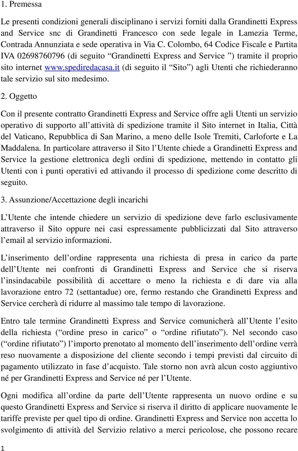 it (di seguito il Sito ) agli Utenti che richiederanno tale servizio sul sito medesimo. 2.