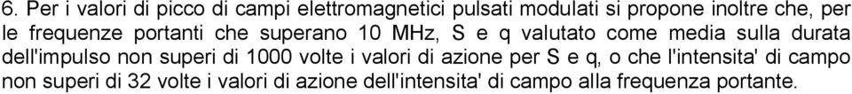 dell'impulso non superi di 1000 volte i valori di azione per S e q, o che l'intensita' di