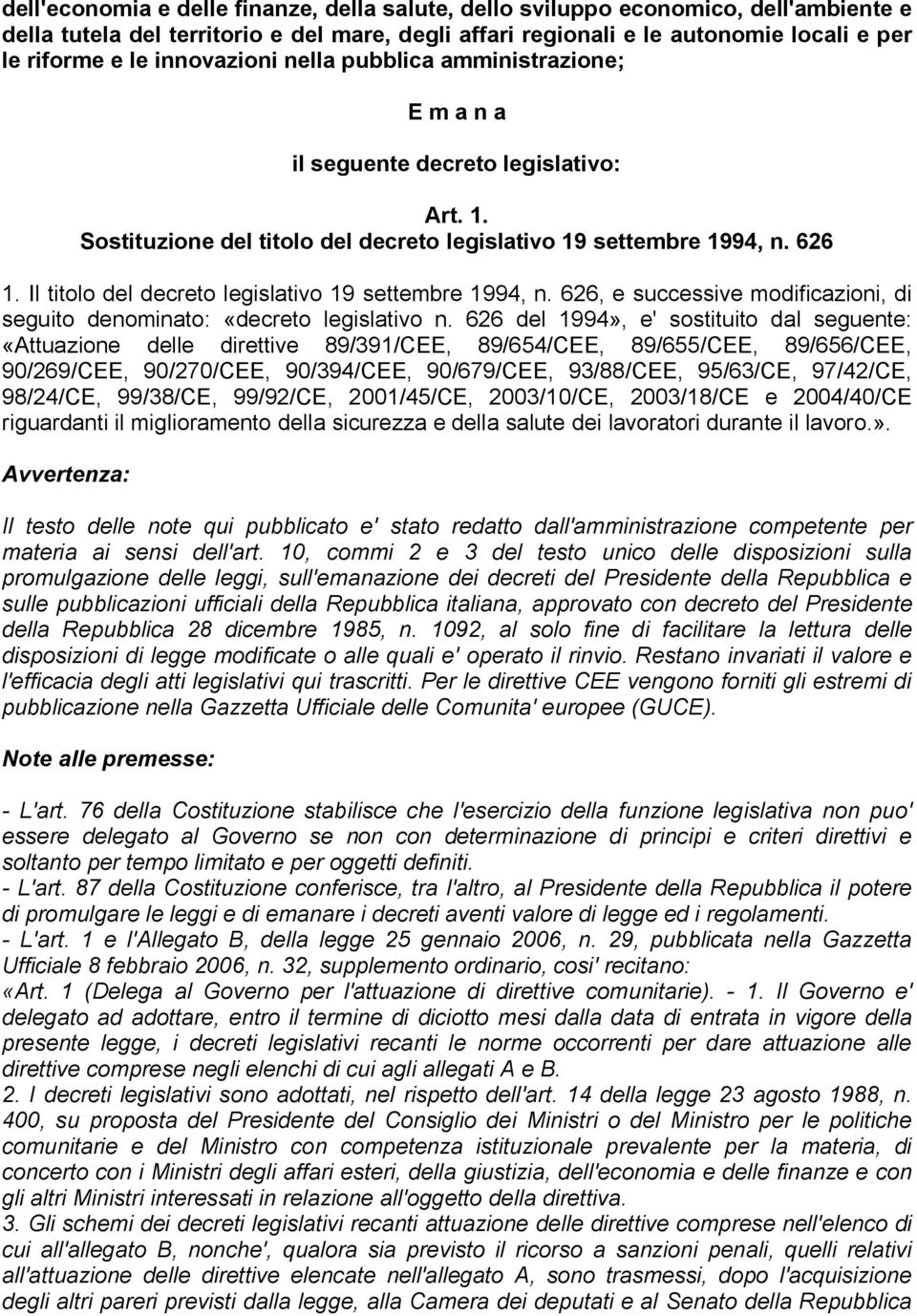 Il titolo del decreto legislativo 19 settembre 1994, n. 626, e successive modificazioni, di seguito denominato: «decreto legislativo n.