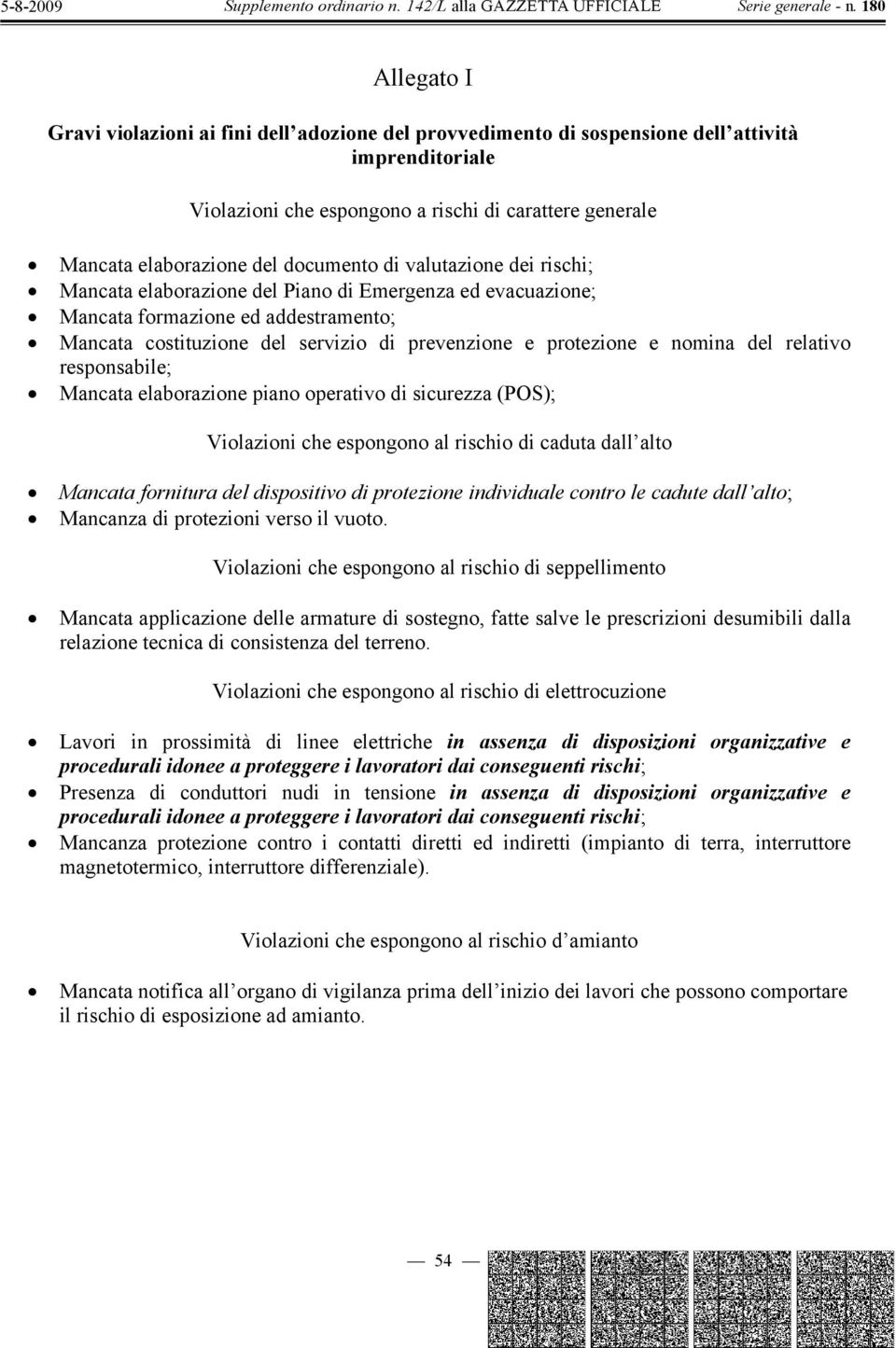 nomina del relativo responsabile; Mancata elaborazione piano operativo di sicurezza (POS); Violazioni che espongono al rischio di caduta dall alto Mancata fornitura del dispositivo di protezione