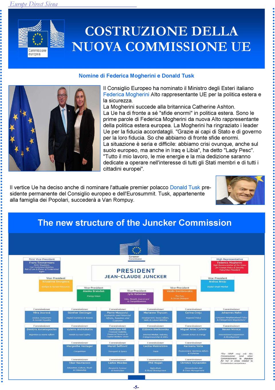 Sono le prime parole di Federica Mogherini da nuova Alto rappresentante della politica estera europea. La Mogherini ha ringraziato i leader Ue per la fiducia accordatagli.