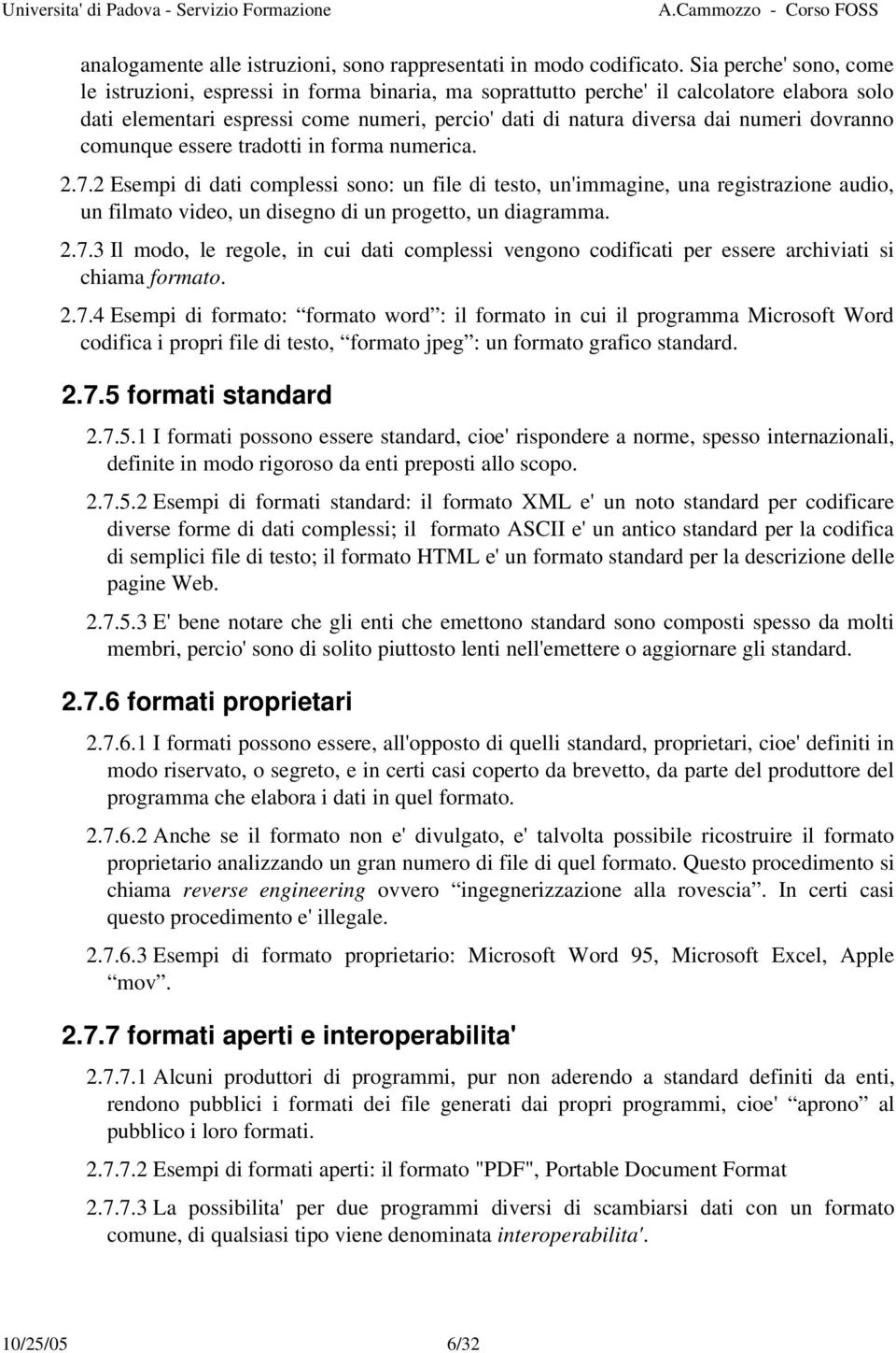 dovranno comunque essere tradotti in forma numerica. 2.7.