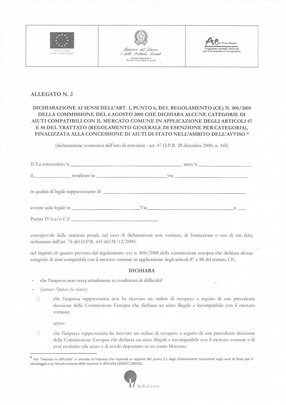 800/2003 DELI-A COMMISSIONE DEL 6 AGOSTO 2OO8 CHE DICHIARAALCUNE CATtrGORIE DI AIUTI COMPATIBILI CON IL MERCATO COMLINE IN APPLICAZIONE DEGLI ARTICOLI 87 E 88 DEL TRATTATO (REGOLAMENTO GENERALE DI