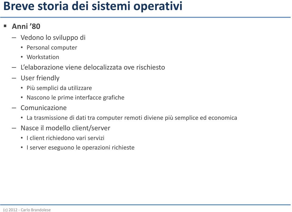 prime interfacce grafiche Comunicazione La trasmissione di dati tra computer remoti diviene più semplice