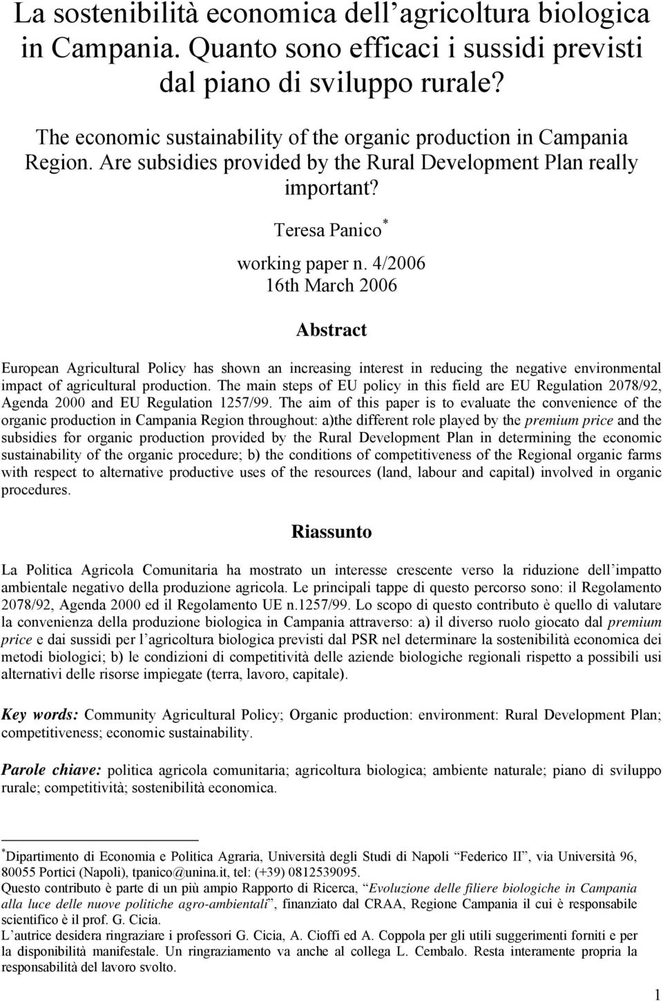 4/2006 16th March 2006 Abstract European Agricultural Policy has shown an increasing interest in reducing the negative environmental impact of agricultural production.