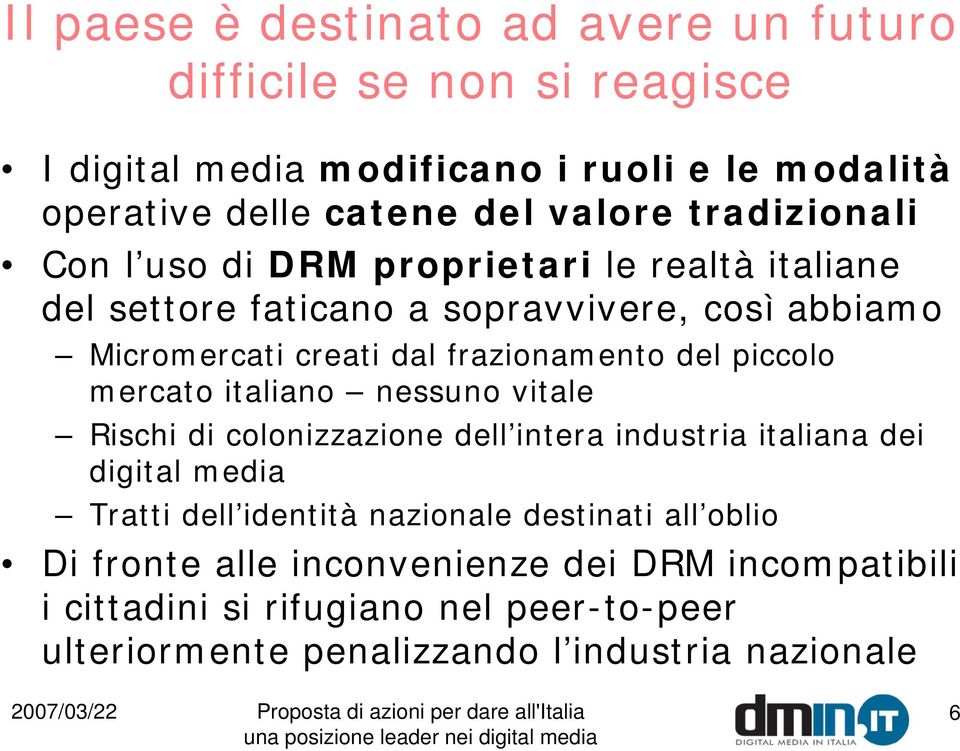 piccolo mercato italiano nessuno vitale Rischi di colonizzazione dell intera industria italiana dei digital media Tratti dell identità nazionale