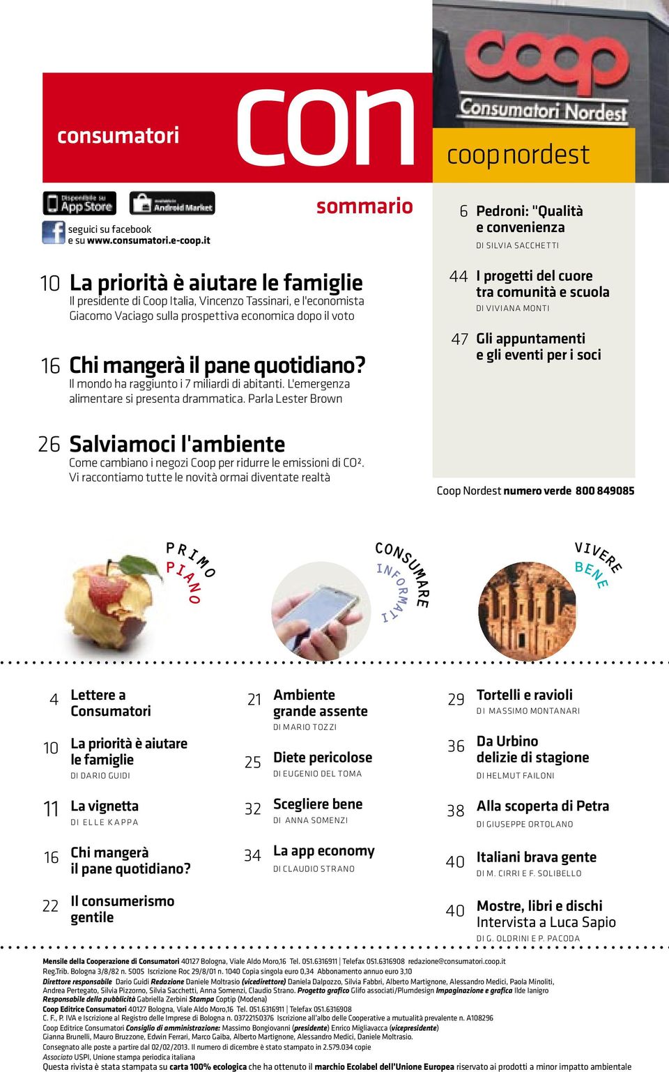 l'economista Giacomo Vaciago sulla prospettiva economica dopo il voto 16 chi mangerà il pane quotidiano? Il mondo ha raggiunto i 7 miliardi di abitanti. L'emergenza alimentare si presenta drammatica.