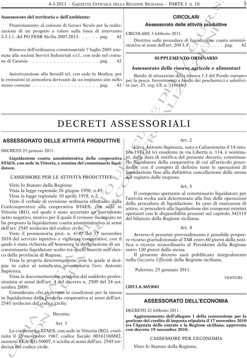 42 Rinnovo dell ordinanza commissariale 7 luglio 2005 intestata alla società Servizi Industriali s.r.l., con sede nel comune di Catania.................... pag.