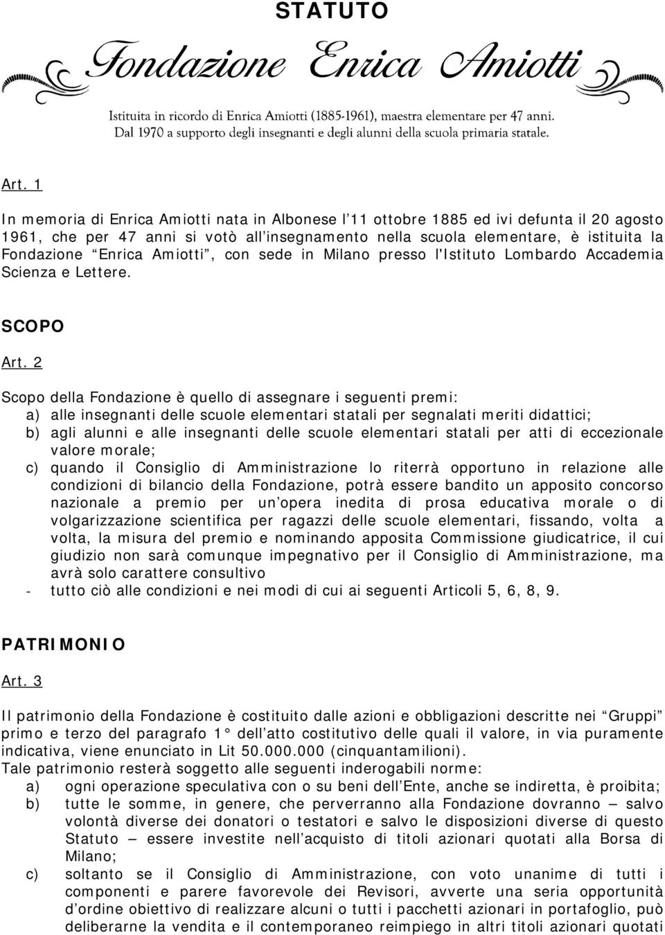 Amiotti, con sede in Milano presso l'istituto Lombardo Accademia Scienza e Lettere. SCOPO Art.