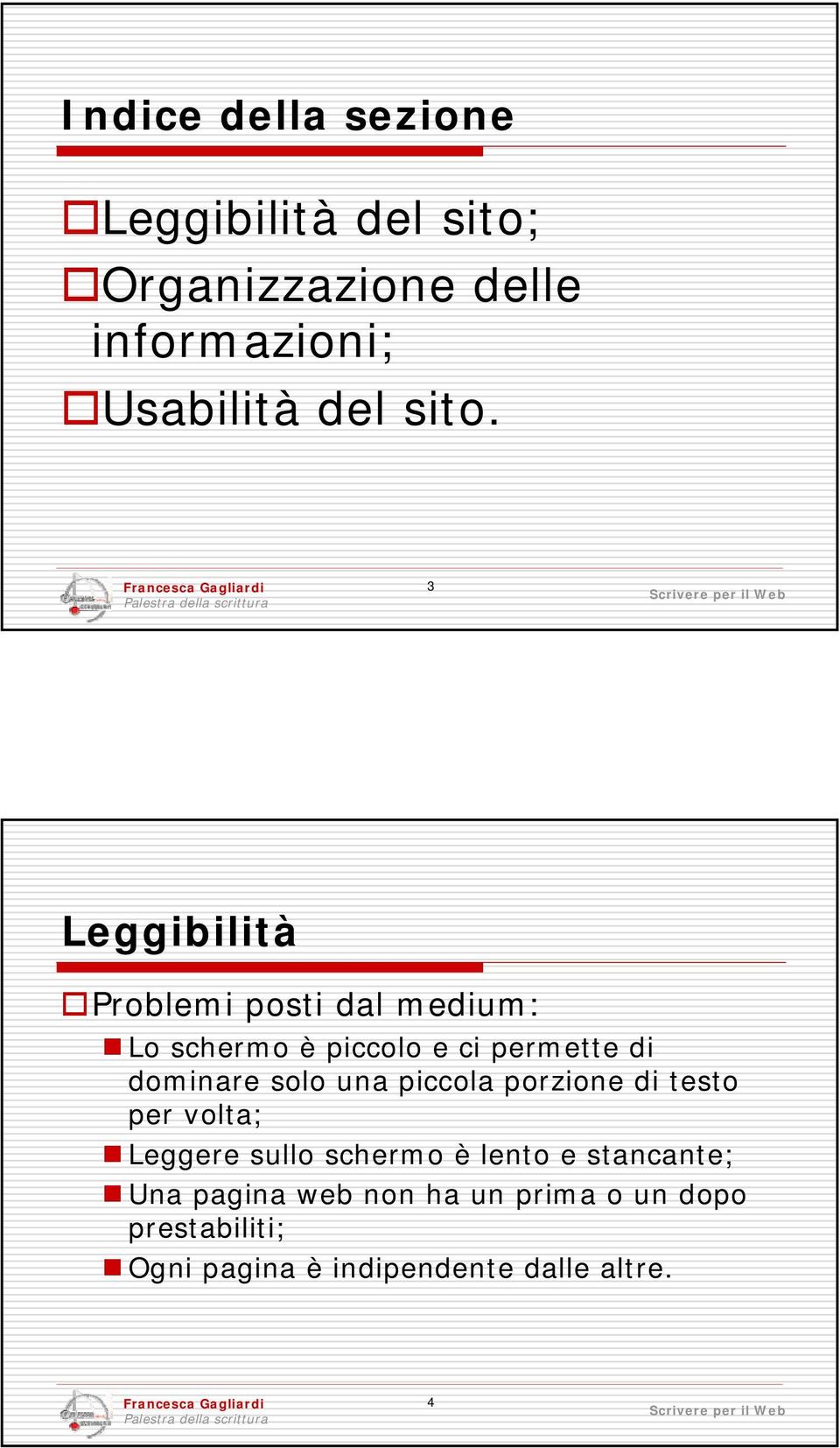 dominare solo una piccola porzione di testo per volta; Leggere sullo schermo è lento e