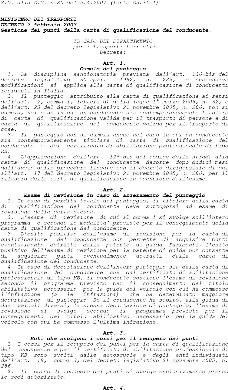 285, e successive modificazioni si applica alla carta di qualificazione di conducenti residenti in Italia. 2. Il punteggio attribuito alla carta di qualificazione ai sensi dell'art.