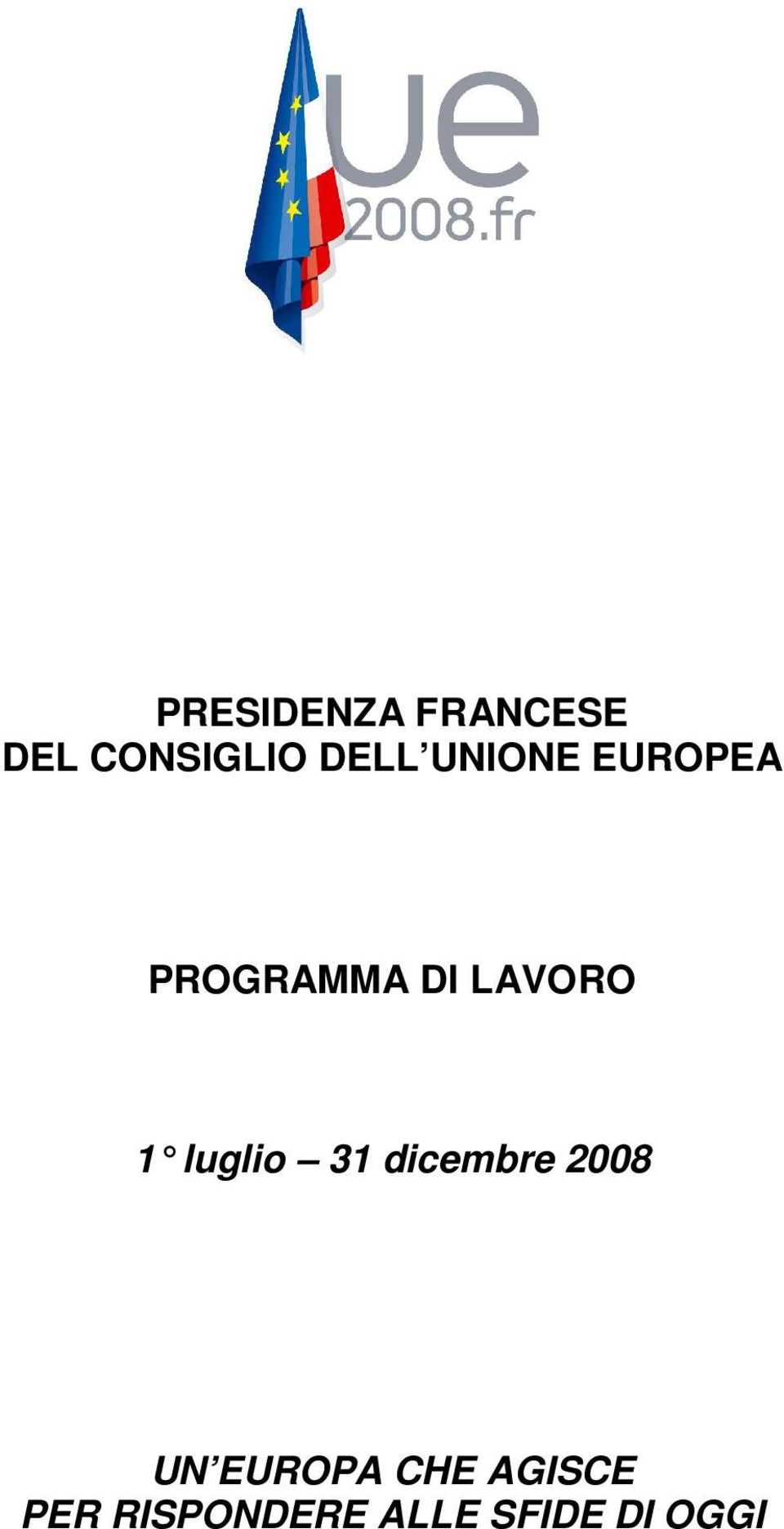 luglio 31 dicembre 2008 UN EUROPA CHE