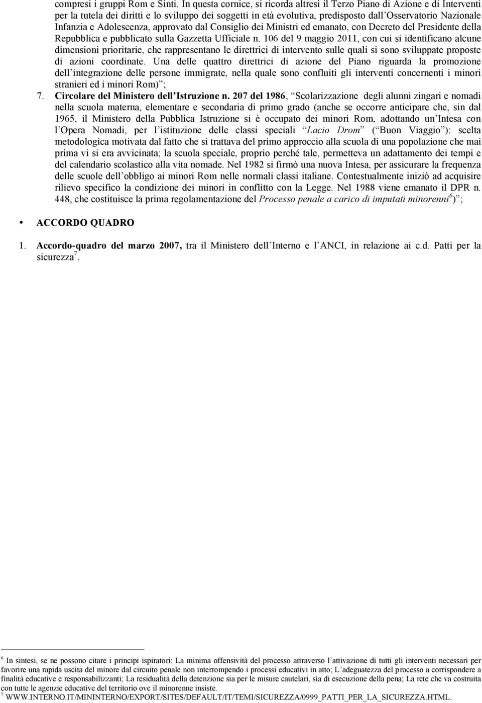 e Adolescenza, approvato dal Consiglio dei Ministri ed emanato, con Decreto del Presidente della Repubblica e pubblicato sulla Gazzetta Ufficiale n.