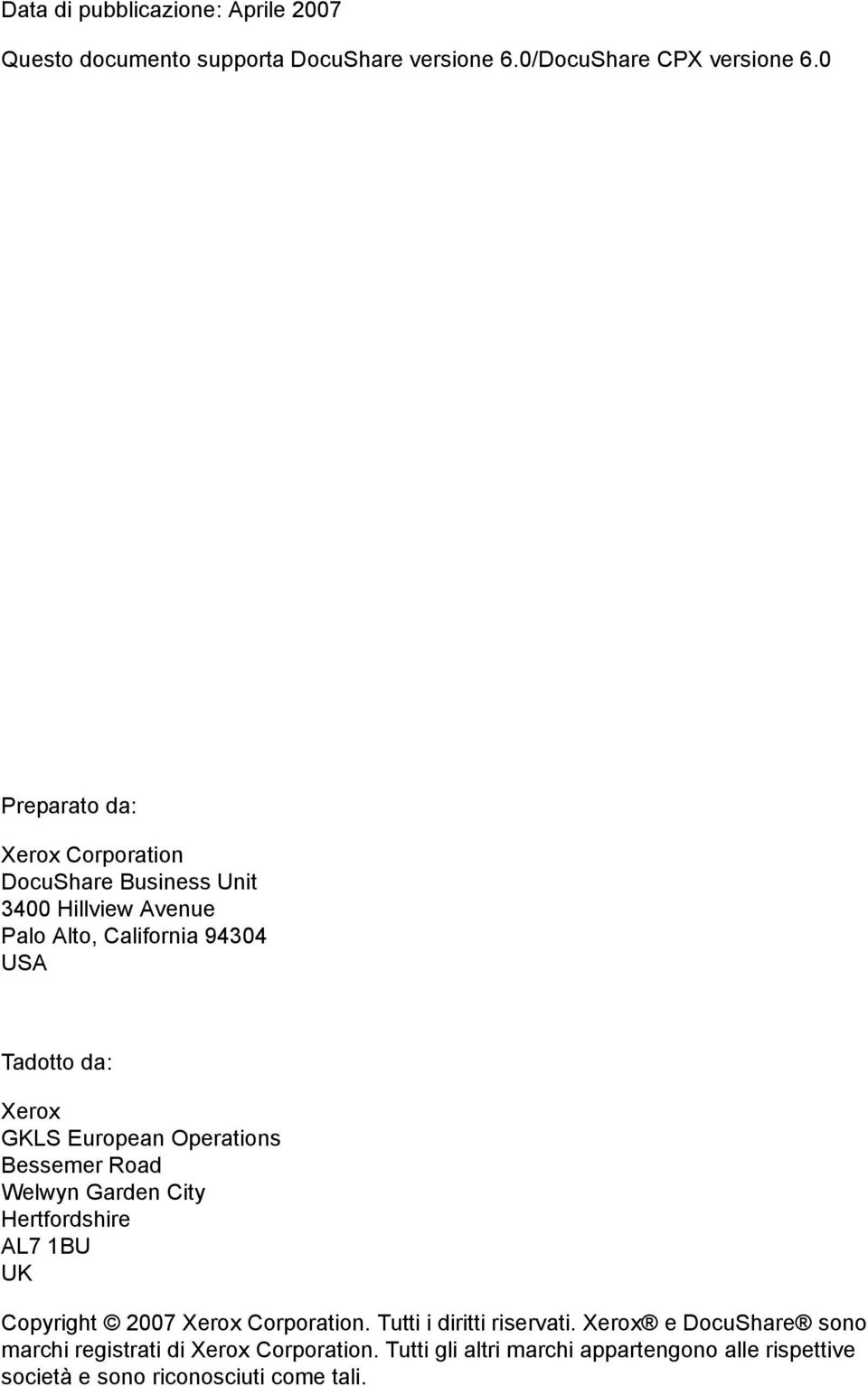 European Operations Bessemer Road Welwyn Garden City Hertfordshire AL7 1BU UK Copyright 2007 Xerox Corporation.