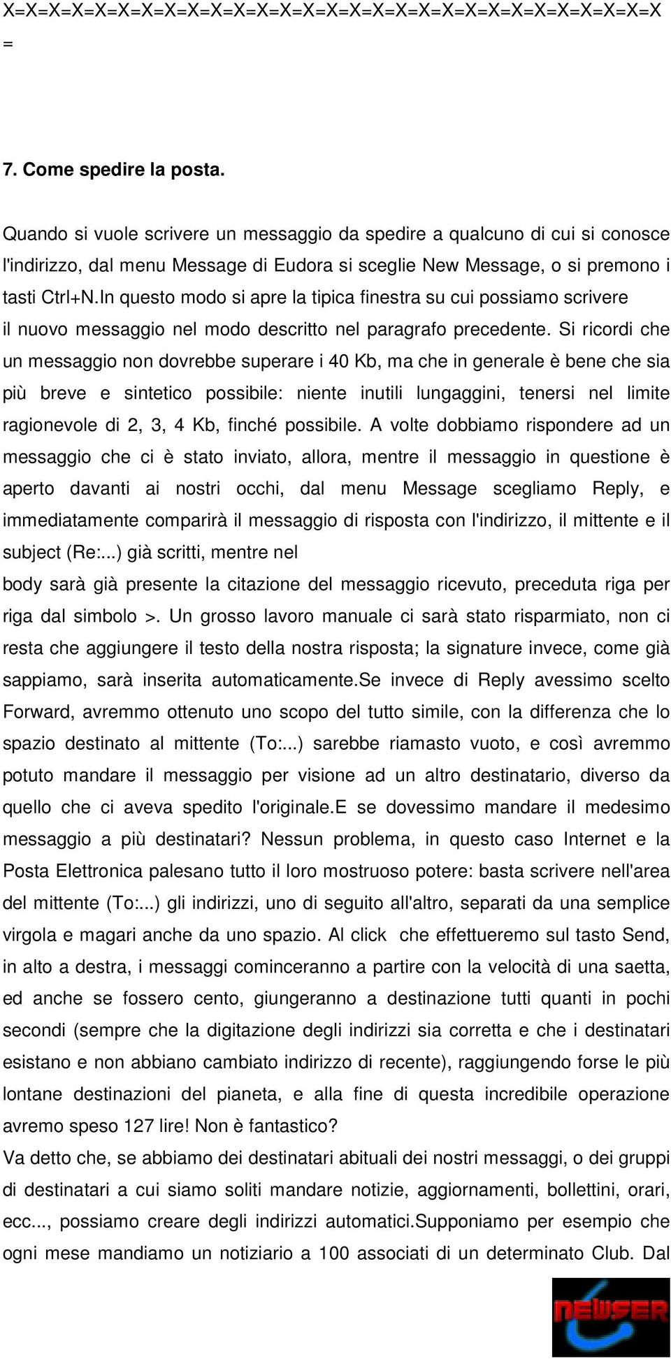 In questo modo si apre la tipica finestra su cui possiamo scrivere il nuovo messaggio nel modo descritto nel paragrafo precedente.