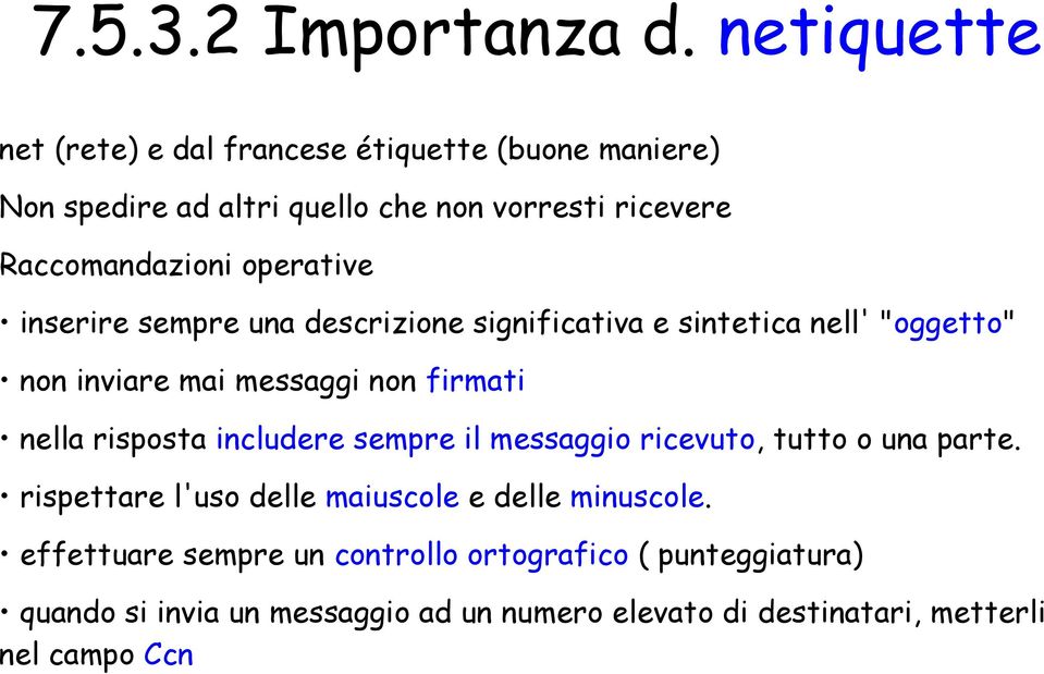 operative inserire sempre una descrizione significativa e sintetica nell' "oggetto" non inviare mai messaggi non firmati nella risposta