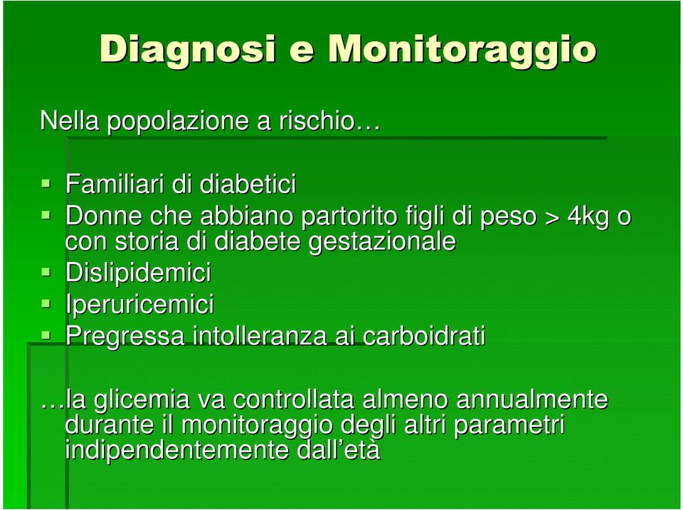 Dislipidemici Iperuricemici Pregressa intolleranza ai carboidrati la glicemia va