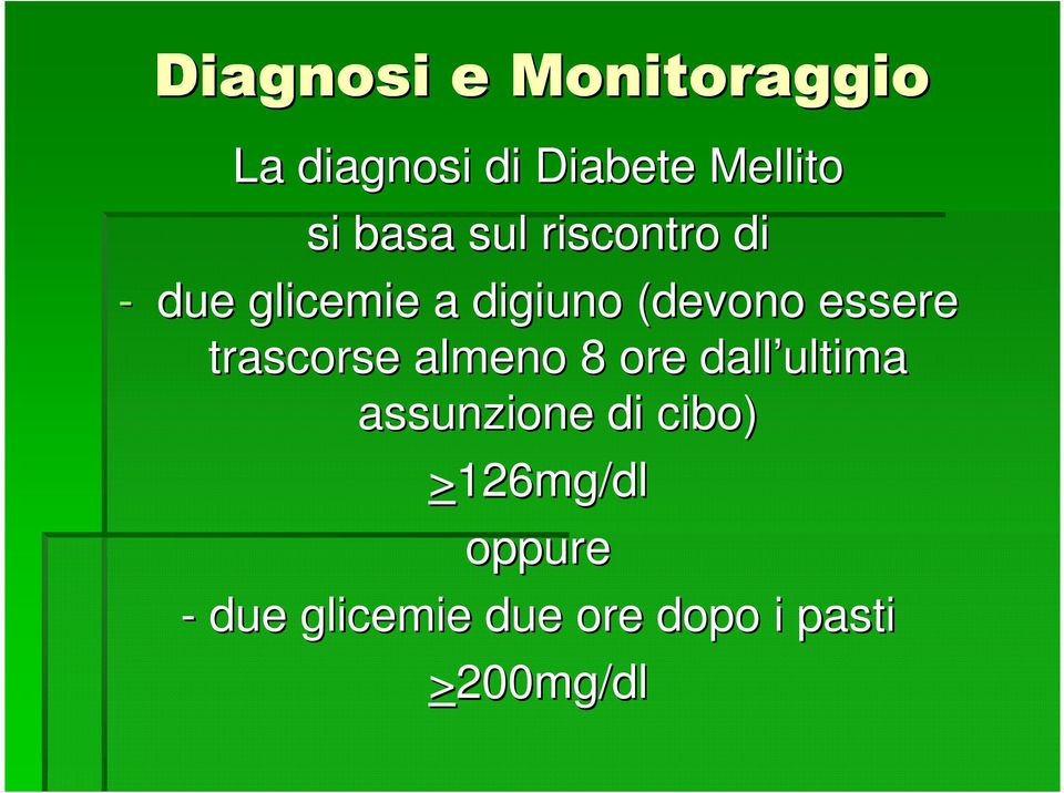 essere trascorse almeno 8 ore dall ultima assunzione di