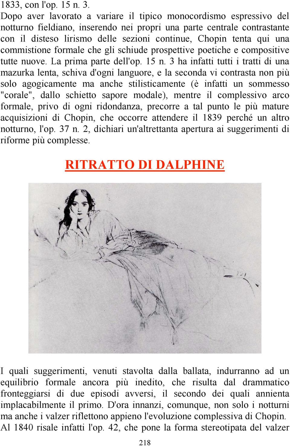 qui una commistione formale che gli schiude prospettive poetiche e compositive tutte nuove. La prima parte dell'op. 15 n.