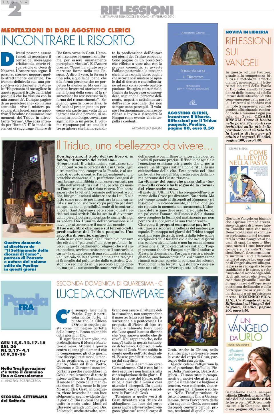 Potremmo definire la sua una prospettiva strettamente pastorale: Ho pensato di raccogliere in queste pagine il frutto dei Tridui pasquali che ho vissuto con la mia comunità.