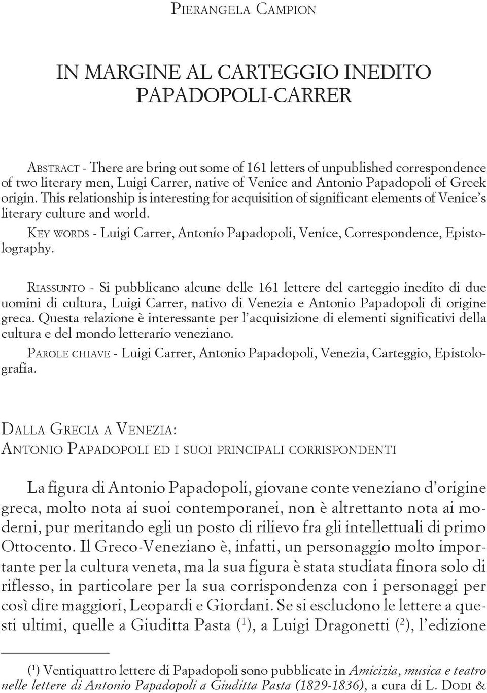 KEY WORDS - Luigi Carrer, Antonio Papadopoli, Venice, Correspondence, Epistolography.