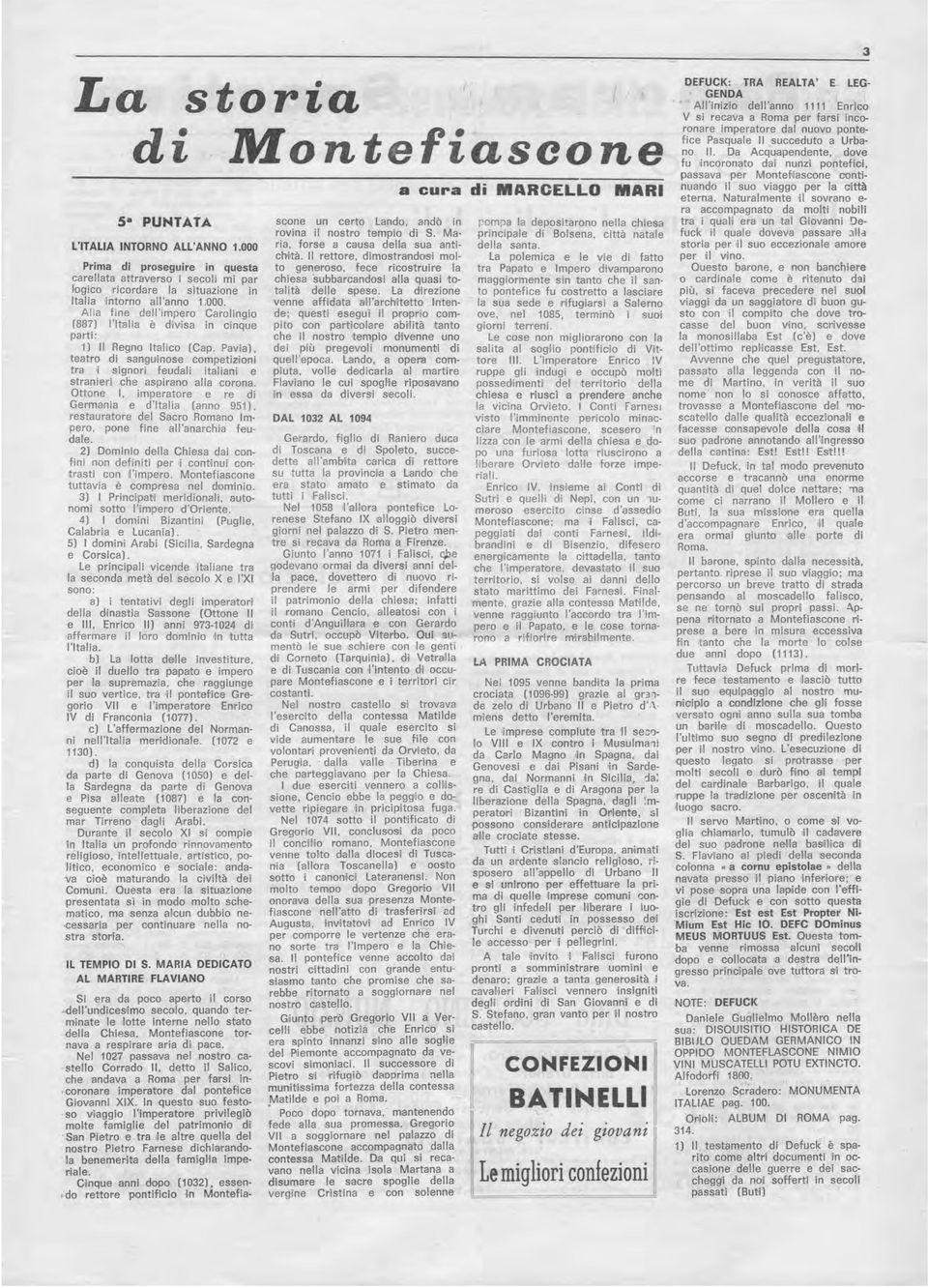 Ottone I, imperatore e re di Germania e d'italia (anno 951), restauratore del Sacro Romano Impero, pone fine all'anarchia feudale.