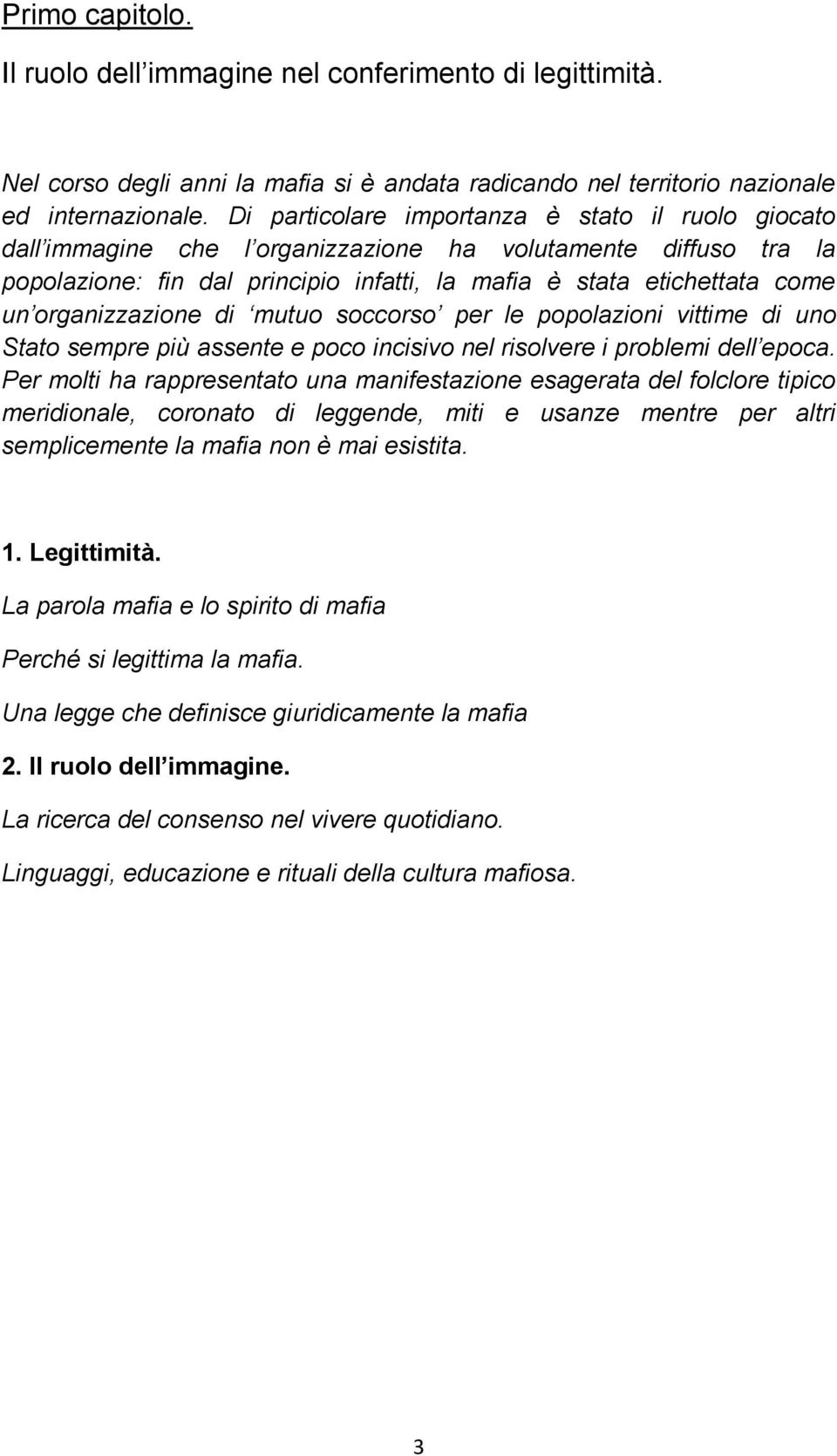 organizzazione di mutuo soccorso per le popolazioni vittime di uno Stato sempre più assente e poco incisivo nel risolvere i problemi dell epoca.