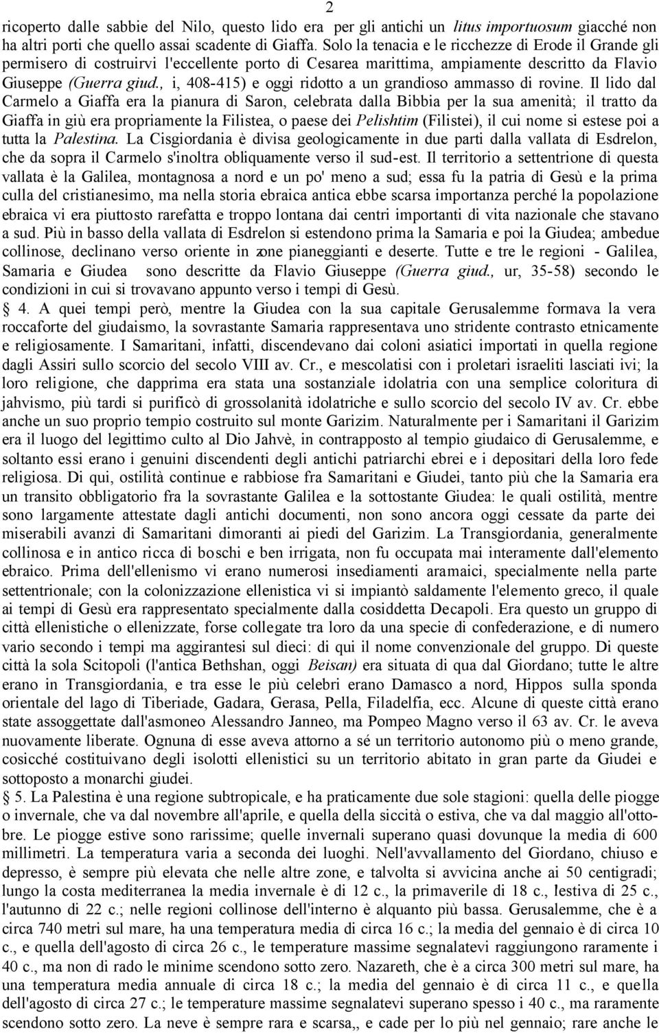 , i, 408-415) e oggi ridotto a un grandioso ammasso di rovine.