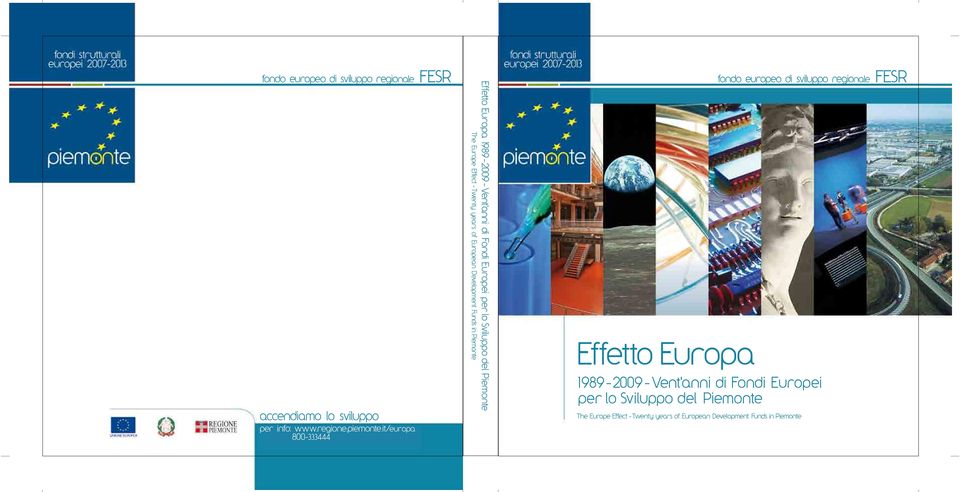 1989-2009 - Vent'anni di Fondi Europei per lo Sviluppo del Piemonte Effetto Europa fondo europeo di sviluppo