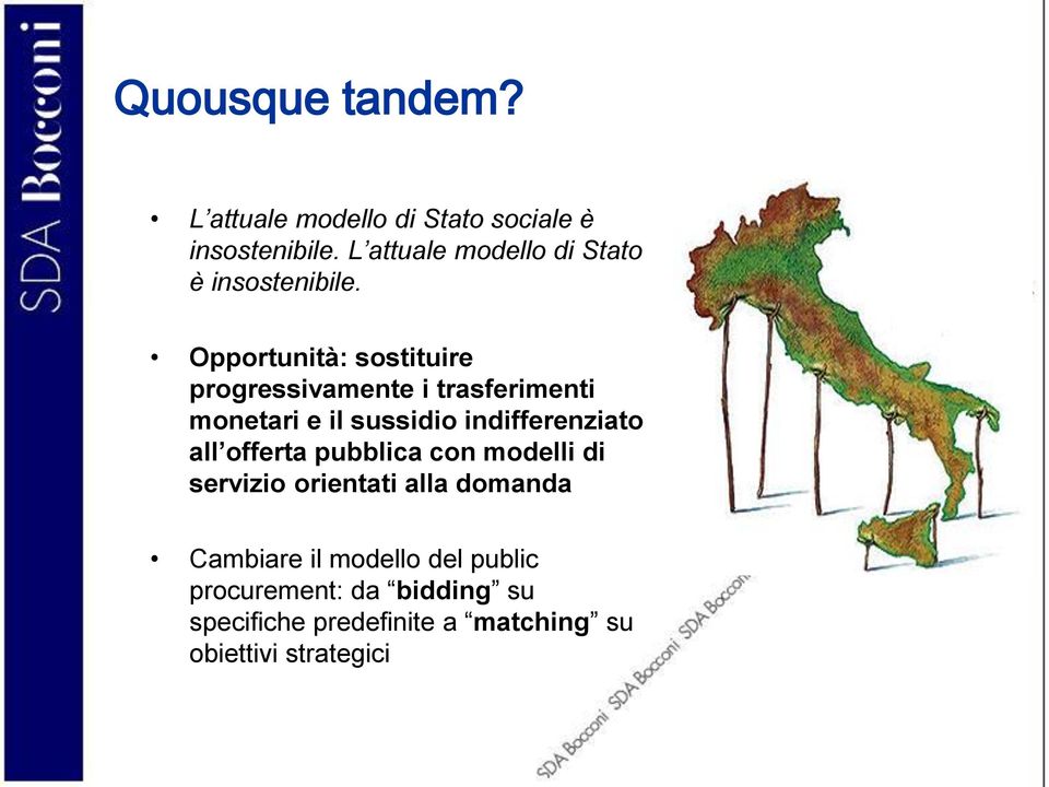 Opportunità: sostituire progressivamente i trasferimenti monetari e il sussidio indifferenziato