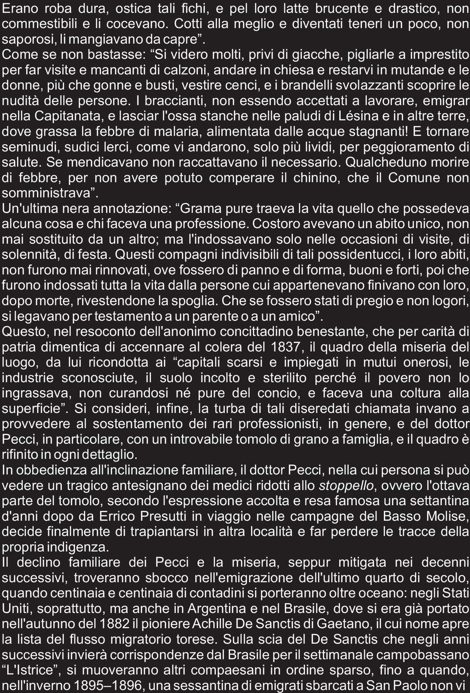 cenci, e i brandelli svolazzanti scoprire le nudità delle persone.