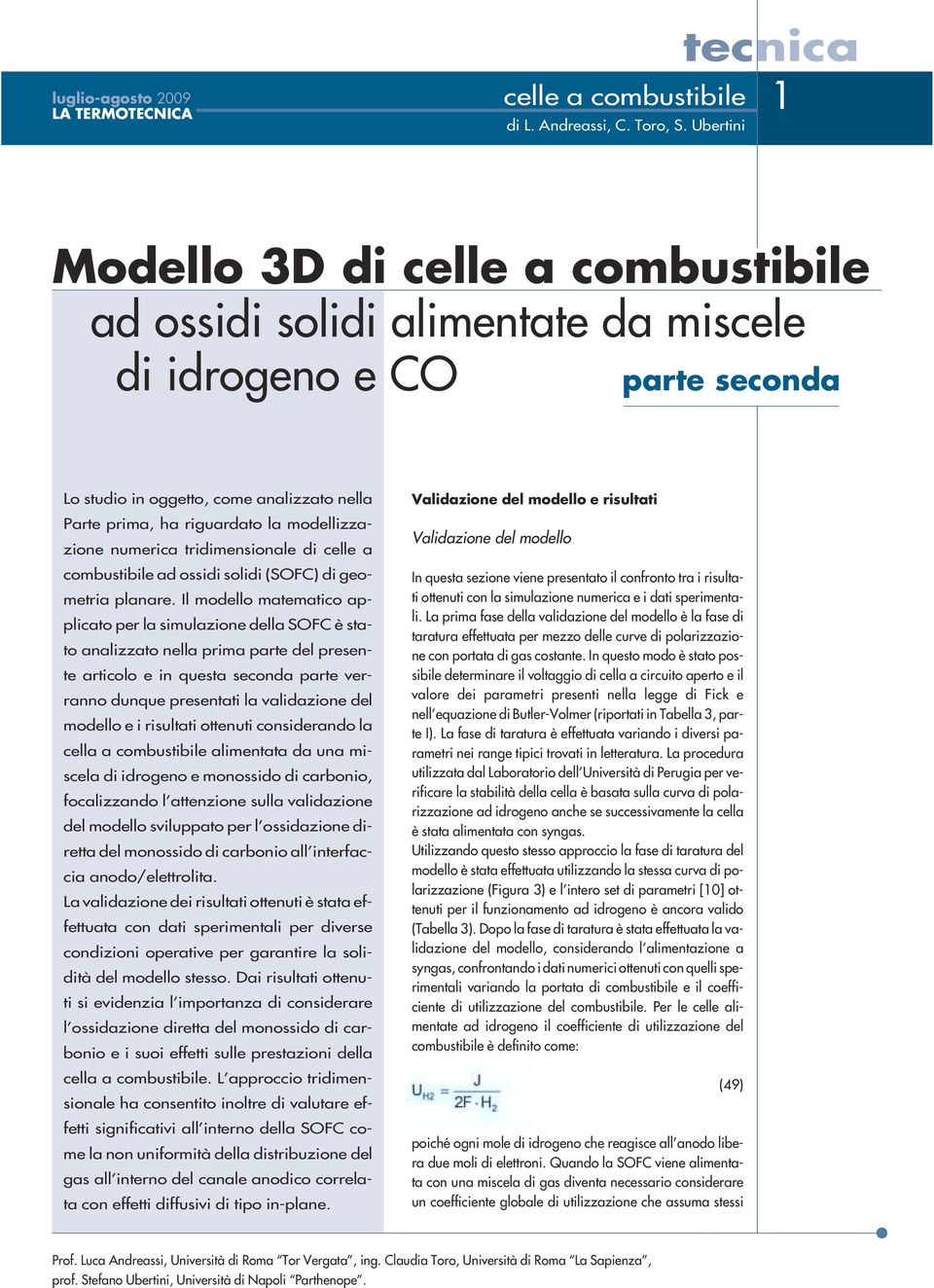 tridimensionle di celle comustiile d ossidi solidi (SOFC) di geometri plnre.