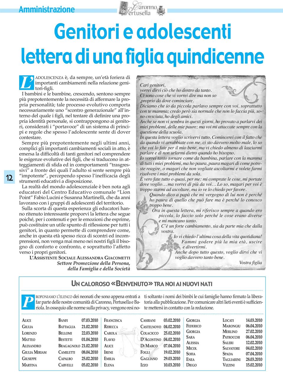 Cari genitori, I bambini e le bambine, crescendo, sentono sempre Ci sono cose che vi vorrei dire ma non so più prepotentemente la necessità di affermare la propria personalità; tale processo