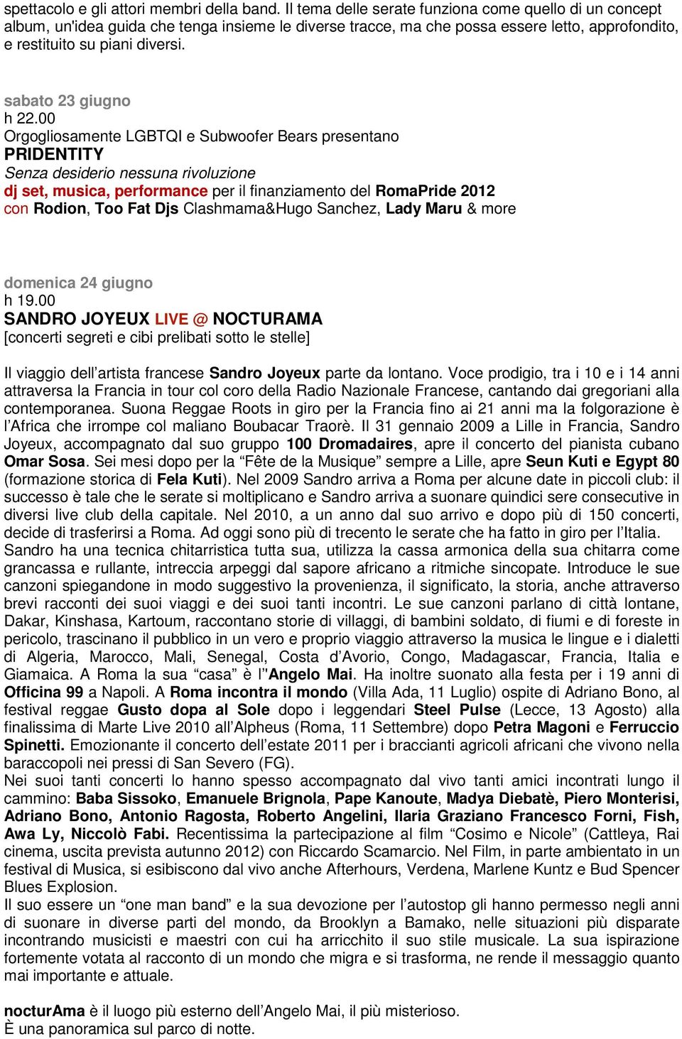 sabato 23 giugno Orgogliosamente LGBTQI e Subwoofer Bears presentano PRIDENTITY Senza desiderio nessuna rivoluzione dj set, musica, performance per il finanziamento del RomaPride 2012 con Rodion, Too