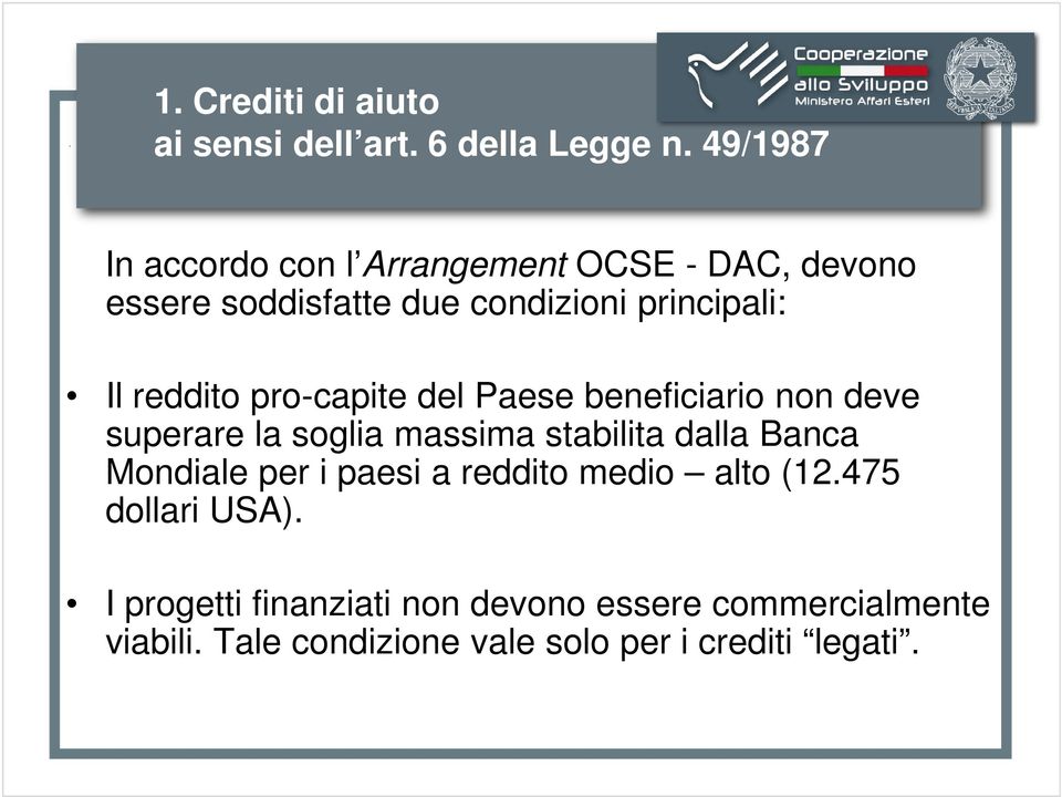 reddito pro-capite del Paese beneficiario non deve superare la soglia massima stabilita dalla Banca Mondiale