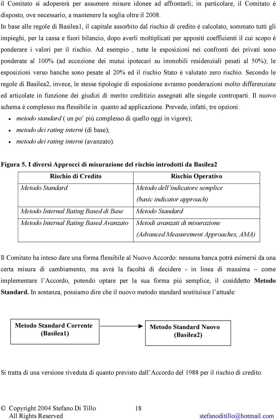 coefficienti il cui scopo è ponderare i valori per il rischio.