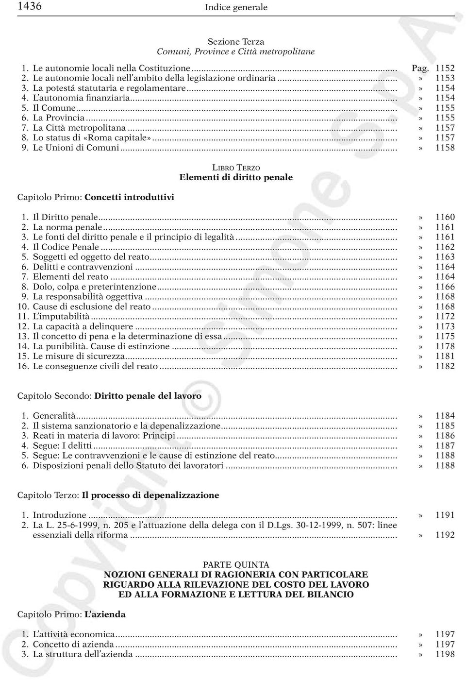 Lo status di «Roma capitale»...» 1157 9. Le Unioni di Comuni...» 1158 Capitolo Primo: Concetti introduttivi Libro Terzo Elementi di diritto penale 1. Il Diritto penale...» 1160 2. La norma penale.