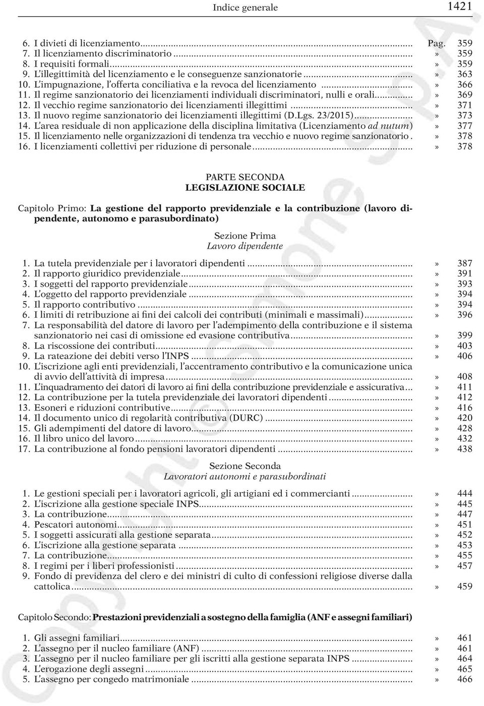 Il regime sanzionatorio dei licenziamenti individuali discriminatori, nulli e orali...» 369 12. Il vecchio regime sanzionatorio dei licenziamenti illegittimi...» 371 13.