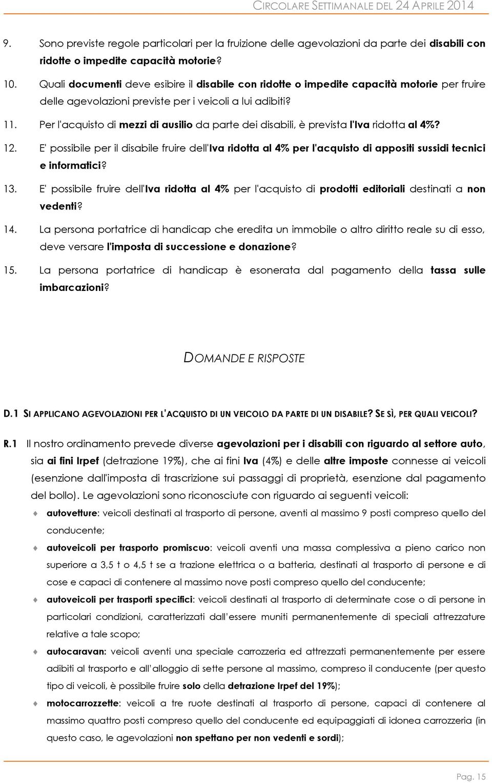 Per l'acquisto di mezzi di ausilio da parte dei disabili, è prevista l'iva ridotta al 4%? 12.