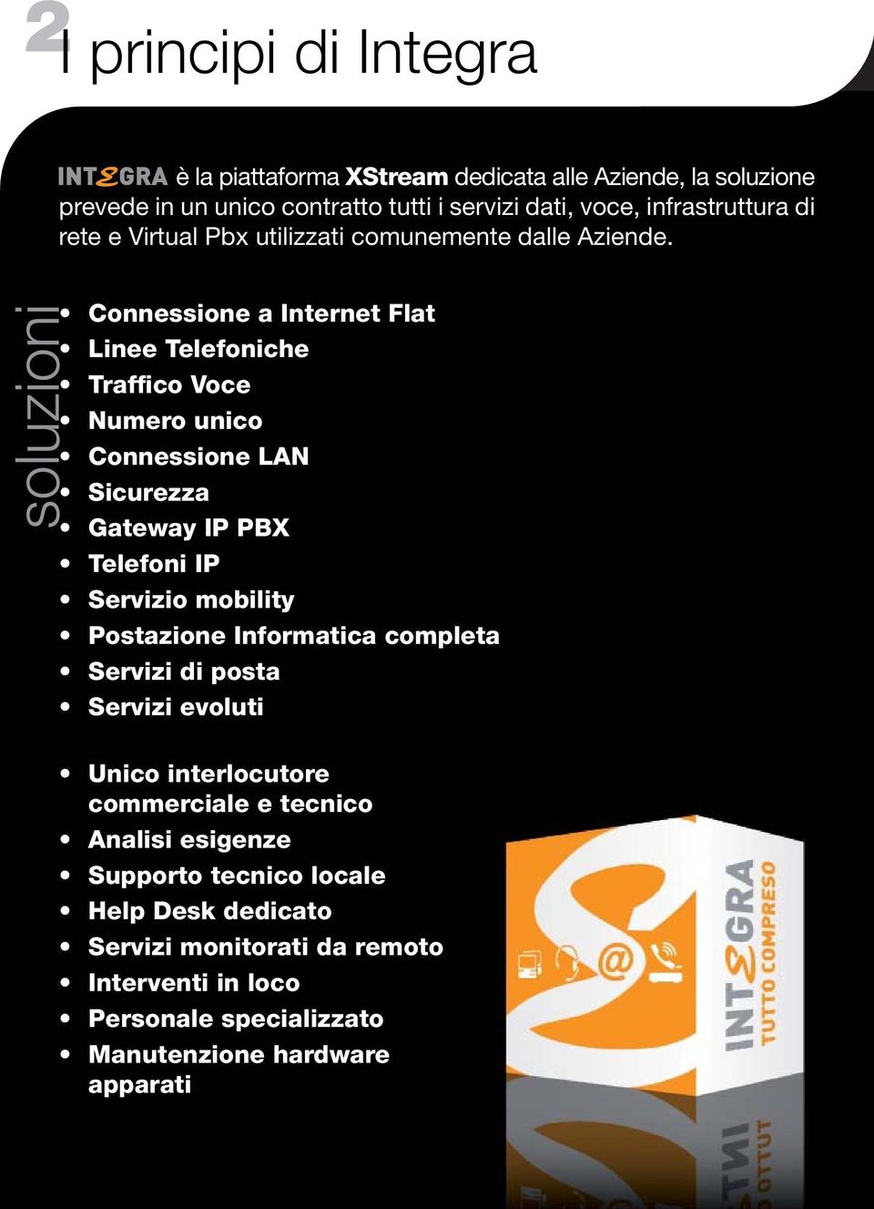 soluzioni Connessione a Internet Flat Linee Telefoniche Traffico Voce Numero unico Connessione LAN Sicurezza Gateway IP PBX Telefoni IP Servizio mobility