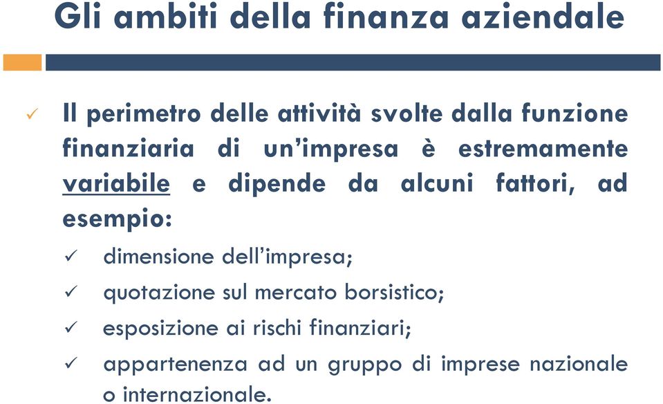 fattori, ad esempio: dimensione dell impresa; quotazione sul mercato borsistico;