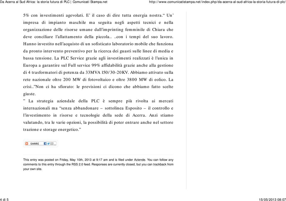 Un impresa di impianto maschile ma seguita negli aspetti tecnici e nella organizzazione delle risorse umane dall imprinting femminile di Chiara che deve conciliare l allattamento della piccola.