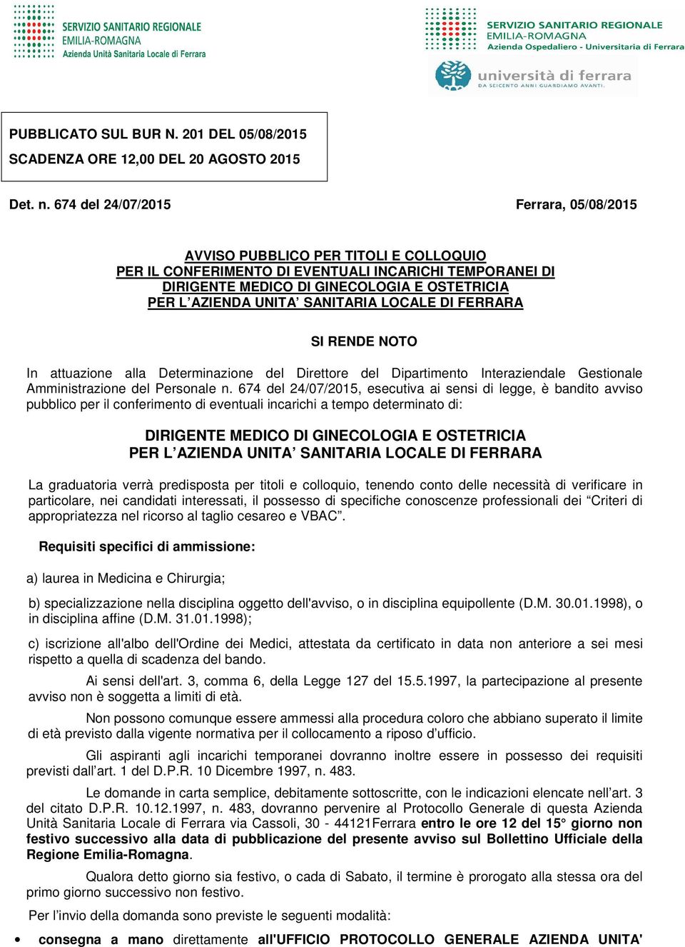 SANITARIA LOCALE DI FERRARA SI RENDE NOTO In attuazione alla Determinazione del Direttore del Dipartimento Interaziendale Gestionale Amministrazione del Personale n.