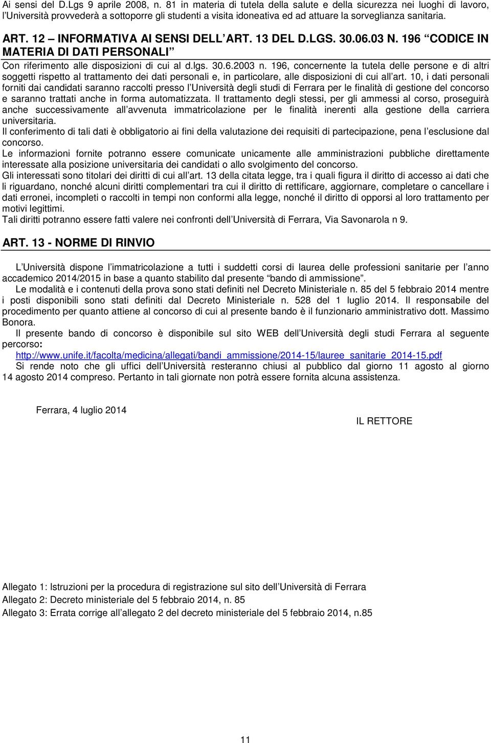 12 INFORMATIVA AI SENSI DELL ART. 13 DEL D.LGS. 30.06.03 N. 196 CODICE IN MATERIA DI DATI PERSONALI Con riferimento alle disposizioni di cui al d.lgs. 30.6.2003 n.