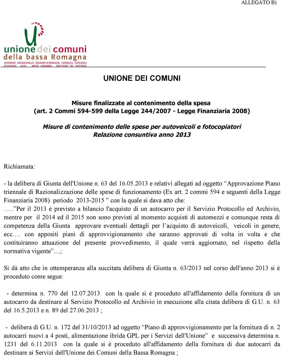 dell'unione n. 63 del 16.05.2013 e relativi allegati ad oggetto Approvazione Piano triennale di Razionalizzazione delle spese di funzionamento (Ex art.