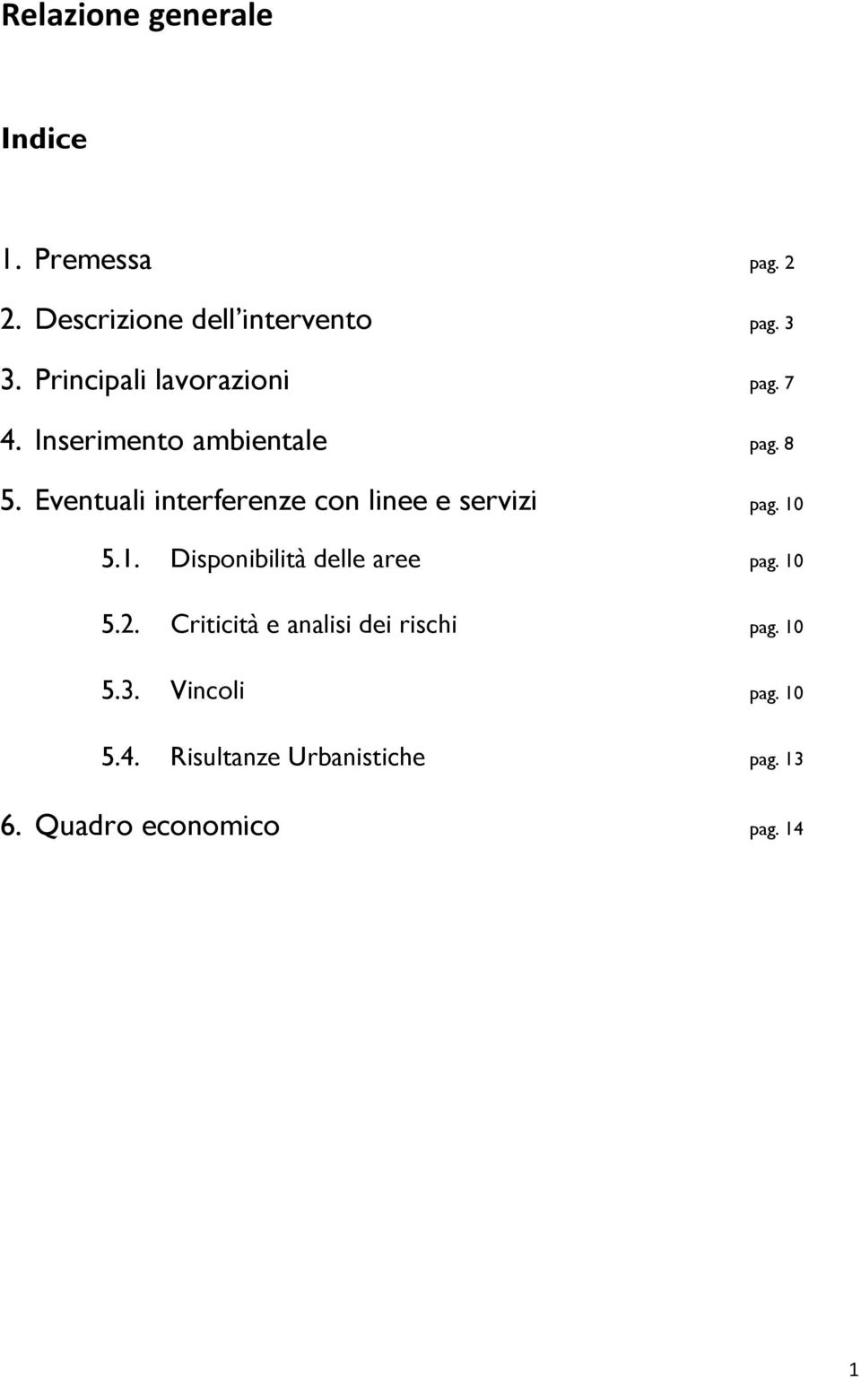 Eventuali interferenze con linee e servizi pag. 10 5.1. Disponibilità delle aree pag. 10 5.2.