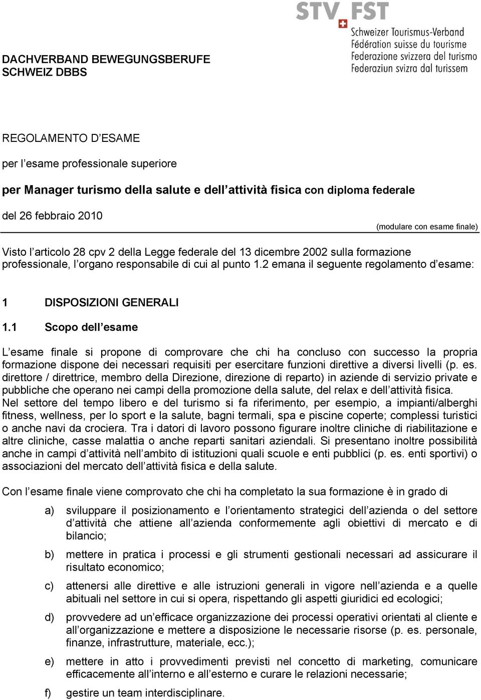 2 emana il seguente regolamento d esame: 1 DISPOSIZIONI GENERALI 1.